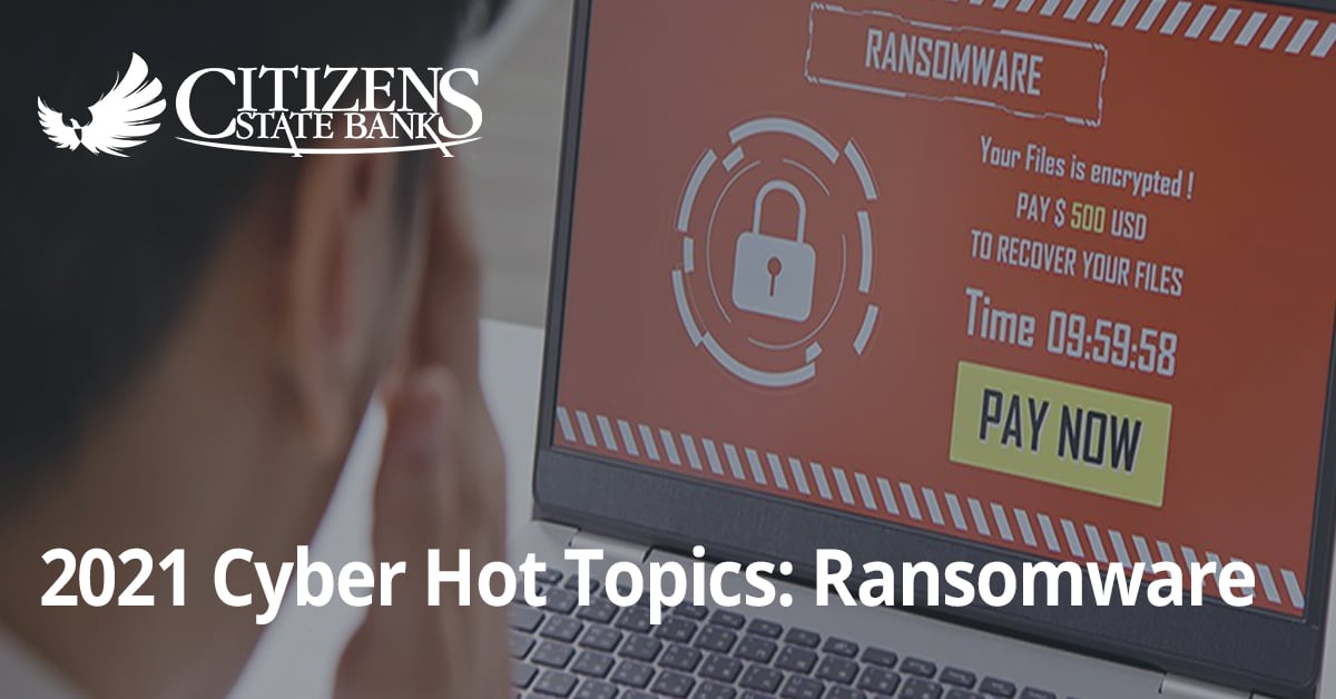 2021 Cyber Hot Topics: Ransomware