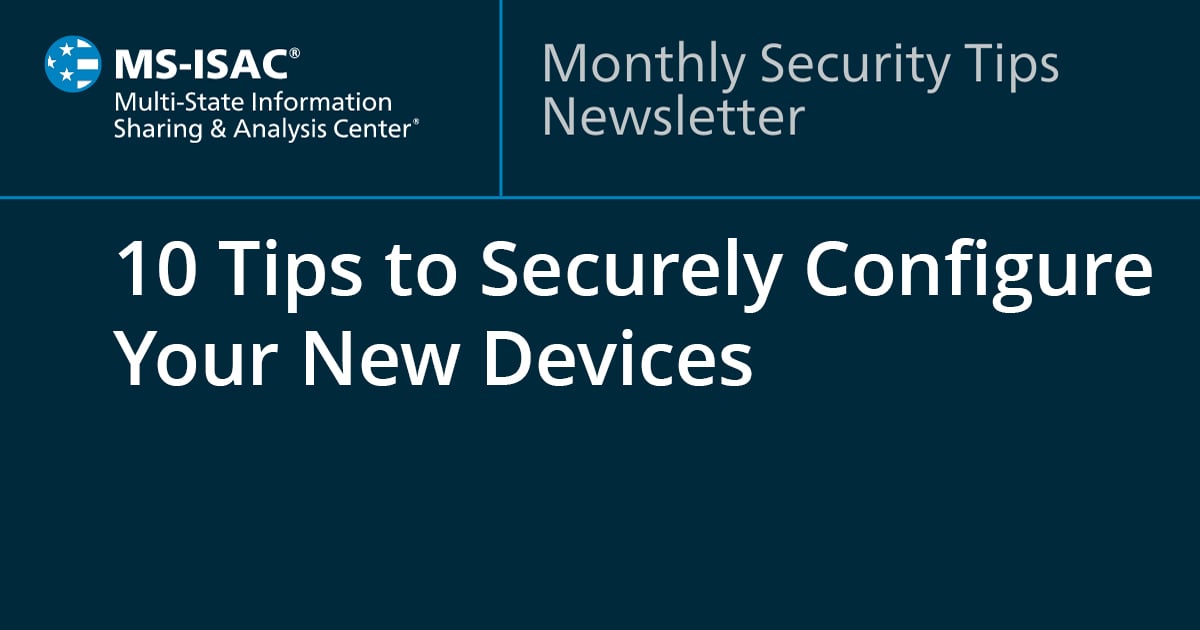 10 tips to securely configure your new electronic devices