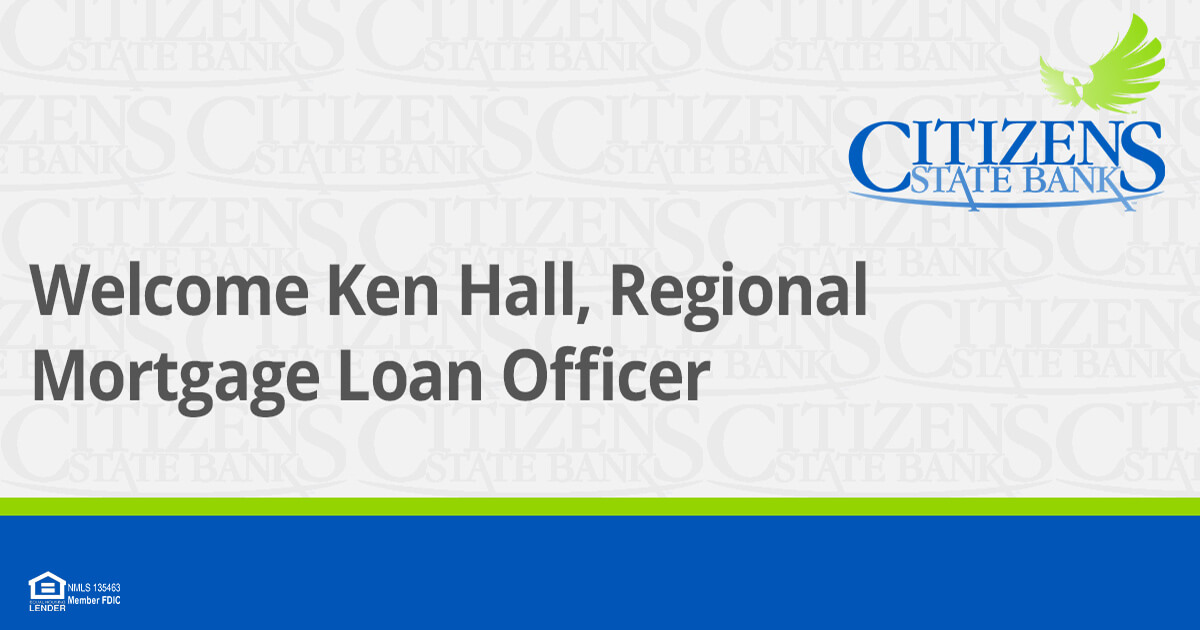 Welcome Ken Hall, Regional Mortgage Loan Officer