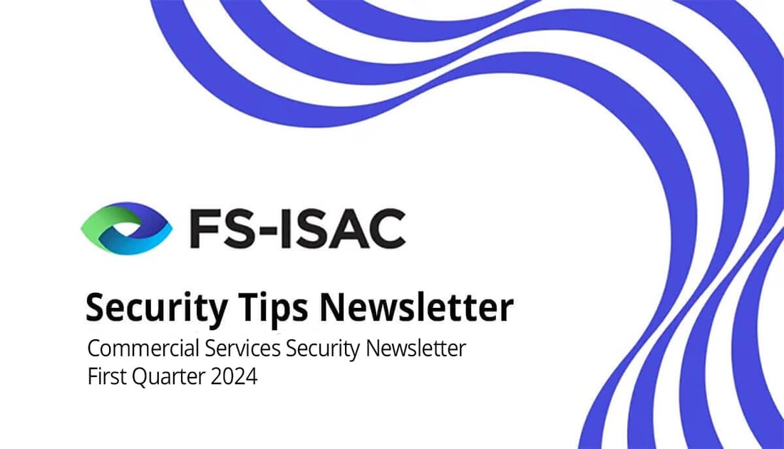 FS-ISAC Commercial Services Security Tips Newsletter First Quarter 2024