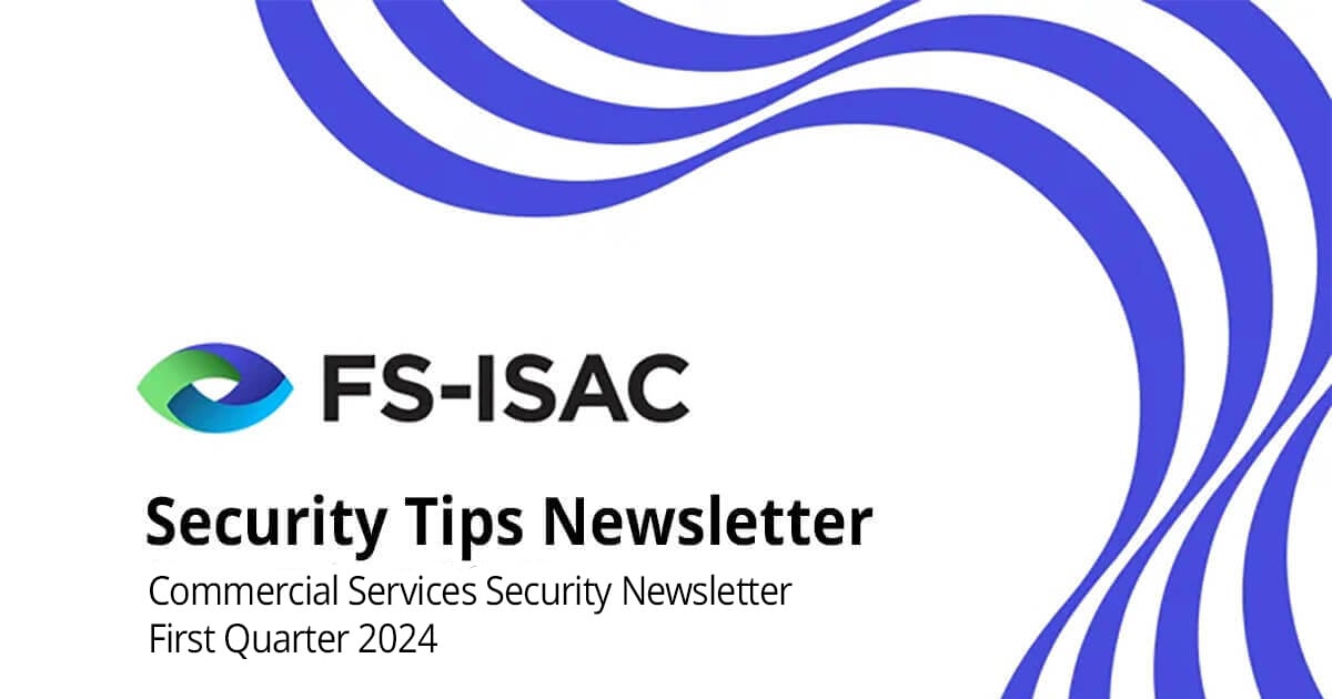 FS-ISAC Commercial Services Security Tips Newsletter First Quarter 2024