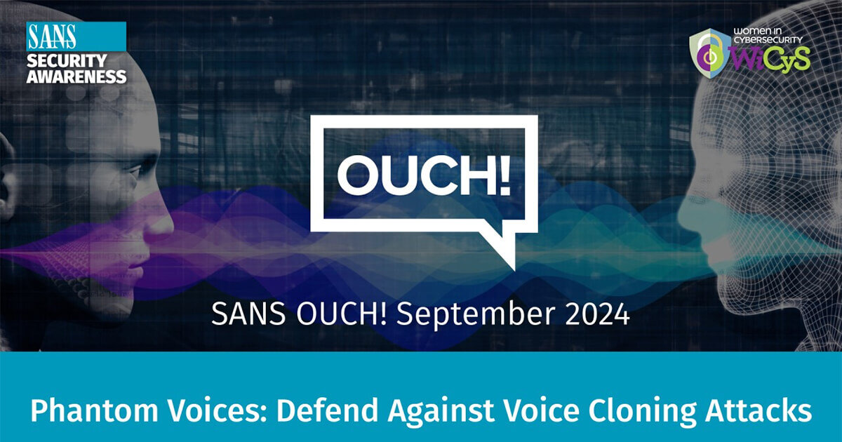 Phantom Voices: Defend Against Voice Cloning Attacks (SANS Ouch Sep 24 Newsletter)