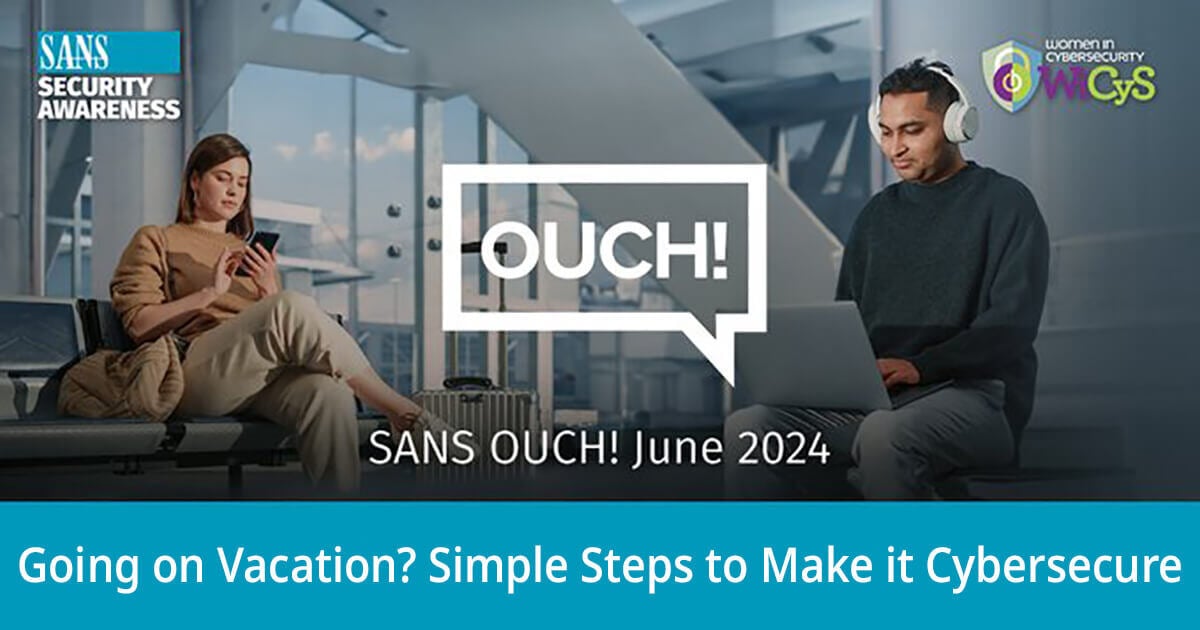 SANS Ouch! Newsletter June 2024 - Simple Steps to Make Your Vacation Cybersecure